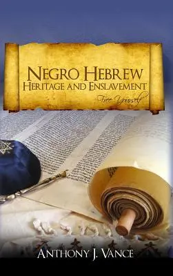 Herencia y esclavitud de los hebreos negros: Libérese - Negro Hebrew Heritage and Enslavement: Free Yourself