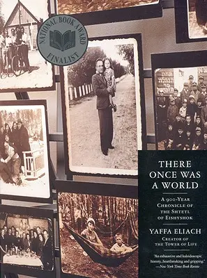 There Once Was a World: Crónica de 900 años del Shtetl de Eishyshok - There Once Was a World: A 900-Year Chronicle of the Shtetl of Eishyshok