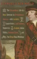 El nuevo mundo de Dunmore: La extraordinaria vida de un gobernador real en la América revolucionaria... con jacobitas - Dunmore's New World: The Extraordinary Life of a Royal Governor in Revolutionary America--With Jacobites