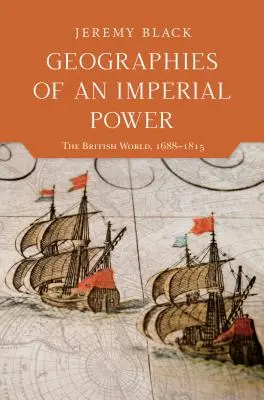 Geografías de una potencia imperial: el mundo británico, 1688-1815 - Geographies of an Imperial Power: The British World, 1688-1815