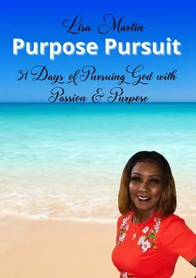 En busca del propósito: 31 días persiguiendo a Dios con pasión y propósito - Purpose Pursuit: 31 Days of Pursuing God with Passion and Purpose