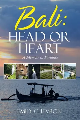 Bali: Kopf oder Herz: Eine Erinnerung im Paradies - Bali: Head or Heart: A Memoir in Paradise