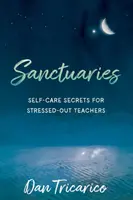 Santuarios: Secretos de autocuidado para profesores estresados - Sanctuaries: Self-Care Secrets for Stressed-Out Teachers