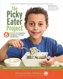 The Picky Eater Project: 6 semanas para una comida familiar más sana y feliz - The Picky Eater Project: 6 Weeks to Happier, Healthier Family Mealtimes