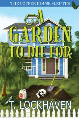 The Coffee House Sleuths: A Garden to Die For (Libro 1) - The Coffee House Sleuths: A Garden to Die For (Book 1)