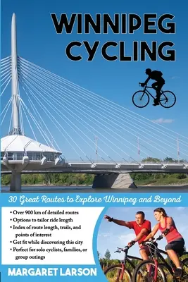 Winnipeg Cycling: 30 magníficas rutas para explorar Winnipeg y sus alrededores - Winnipeg Cycling: 30 Great Routes to Explore Winnipeg and Beyond