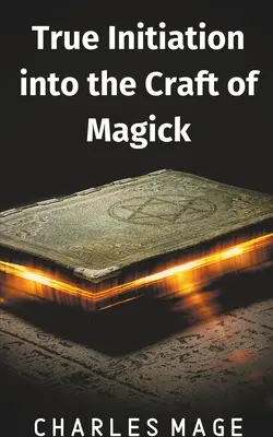 La verdadera iniciación en el arte de la magia - True Initiation into the Craft of Magick