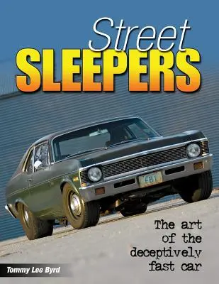 Street Sleepers: El arte del coche engañosamente rápido - Street Sleepers: The Art of the Deceptively Fast Car