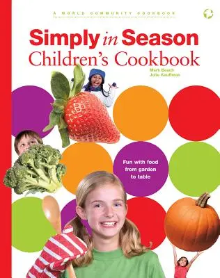 Libro de cocina infantil Simply in Season: Un libro de cocina de la Comunidad Mundial - Simply in Season Children's Cookbook: A World Community Cookbook