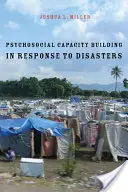 Desarrollo de la capacidad psicosocial en respuesta a las catástrofes - Psychosocial Capacity Building in Response to Disasters