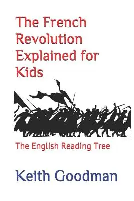 La Revolución Francesa explicada para niños: The English Reading Tree - The French Revolution Explained for Kids: The English Reading Tree