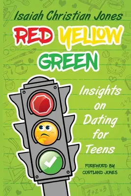Rojo Amarillo Verde: Ideas sobre citas para adolescentes - Red Yellow Green: Insights on Dating for Teens