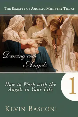 Bailando con los ángeles: Cómo trabajar con los ángeles en tu vida - Dancing with Angels: How You Can Work with the Angels in Your Life