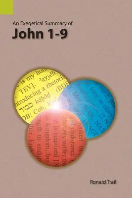 Resumen exegético de Juan 1-9 - An Exegetical Summary of John 1-9