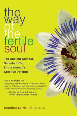 El camino del alma fértil: Diez antiguos secretos chinos para aprovechar el potencial creativo de la mujer - The Way of the Fertile Soul: Ten Ancient Chinese Secrets to Tap Into a Woman's Creative Potential