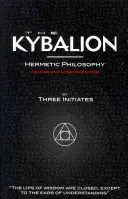 El Kybalión - Filosofía Hermética - Edición revisada y actualizada - The Kybalion - Hermetic Philosophy - Revised and Updated Edition