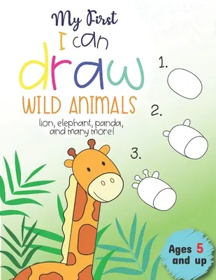 Mi Primer Puedo Dibujar Animales Salvajes león, elefante, panda y muchos más A partir de 5 años: Diversión para niños y niñas, Preescolar, Jardín de infancia - My First I can draw Wild Animals lion, elephant, panda, and many more Ages 5 and up: Fun for boys and girls, PreK, Kindergarten