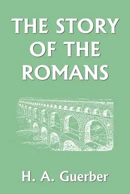 La historia de los romanos (Clásicos de ayer) - The Story of the Romans (Yesterday's Classics)