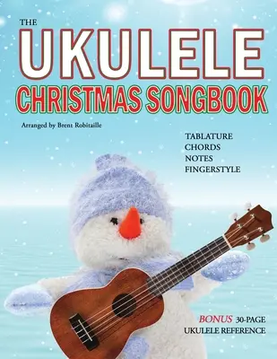 The Ukulele Christmas Songbook: el Cancionero y Referencia de Tablaturas Navideñas para Ukulele - The Ukulele Christmas Songbook: the Ukulele Christmas Tablature Songbook and Reference