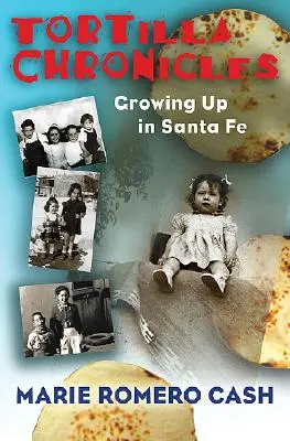 Crónicas de la tortilla: Crecer en Santa Fe - Tortilla Chronicles: Growing Up in Santa Fe