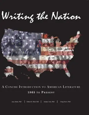 Escribir la nación: Introducción concisa a la literatura estadounidense desde 1865 hasta nuestros días - Writing the Nation: A Concise Introduction to American Literature 1865 to Present