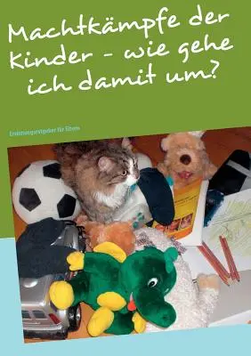 Machtkmpfe der Kinder - wie gehe ich damit um?: Erziehungsratgeber fr Eltern