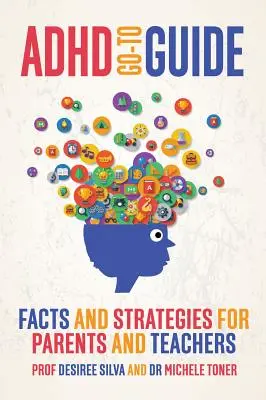 Guía práctica del TDAH: Datos y estrategias para padres y profesores - ADHD Go-To Guide: Facts and Strategies for Parents and Teachers