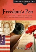 La pluma de la libertad: Una historia basada en la vida de la escritora y esclava liberada Phillis Wheatley - Freedom's Pen: A Story Based on the Life of Freed Slave and Author Phillis Wheatley