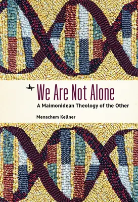 No estamos solos: Una teología maimonideana del otro - We Are Not Alone: A Maimonidean Theology of the Other