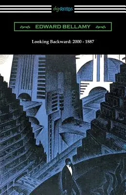 Looking Backward: 2000 - 1887 (con una introducción de Sylvester Baxter) - Looking Backward: 2000 - 1887 (with an Introduction by Sylvester Baxter)