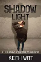 Shadow Light: Iluminaciones al borde de la oscuridad - Shadow Light: Illuminations at the Edge of Darkness