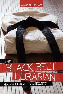 El bibliotecario del cinturón negro: Seguridad en el mundo real - The Black Belt Librarian: Real-World Safety & Security