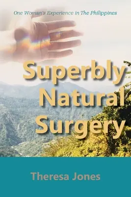 Superbly Natural Surgery: La experiencia de una mujer en Filipinas - Superbly Natural Surgery: One Woman's Experience in The Philippines