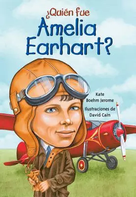 ¿Quién Fue Amelia Earhart? - Quien Fue Amelia Earhart?