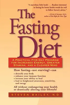 La dieta del ayuno: Un Programa Práctico de Cinco Días para Aumentar la Energía, Aumentar la Resistencia y Aclarar la Mente - The Fasting Diet: A Practical Five-Day Program for Increased Energy, Greater Stamina, and a Clearer Mind