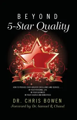 Más allá de la calidad de 5 estrellas: Cómo ofrecer un servicio y una excelencia cada vez mayores en su vida personal, en su empresa, en su iglesia y en su ministerio. - Beyond 5-Star Quality: How to Provide Ever-Greater Excellence and Service in Your Personal Life, in Your Business, in Your Church and Ministr