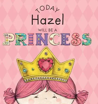 Hoy Hazel Será una Princesa - Today Hazel Will Be a Princess