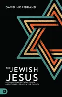 El Jesús judío: Reconectando con la Verdad sobre Jesús, Israel y la Iglesia - The Jewish Jesus: Reconnecting with the Truth about Jesus, Israel, and the Church