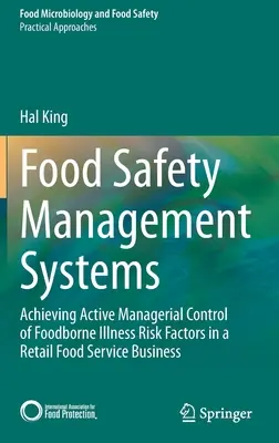 Sistemas de gestión de la seguridad alimentaria: Cómo lograr un control directivo activo de los factores de riesgo de enfermedades transmitidas por los alimentos en una empresa minorista de servicios alimentarios - Food Safety Management Systems: Achieving Active Managerial Control of Foodborne Illness Risk Factors in a Retail Food Service Business