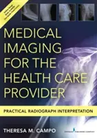 Medical Imaging for the Health Care Provider: Interpretación práctica de radiografías - Medical Imaging for the Health Care Provider: Practical Radiograph Interpretation