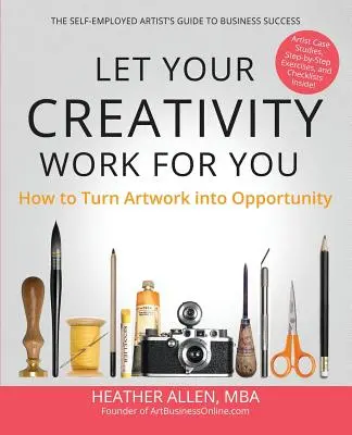 Deja que tu creatividad trabaje para ti: Cómo convertir las obras de arte en oportunidades - Let Your Creativity Work for You: How to Turn Artwork into Opportunity