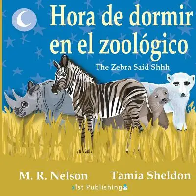 Hora de Dormir En El Zoolgico/ The Zebra Said Shhh (Bilingual English Spanish Edition)