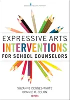 Intervenciones con artes expresivas para orientadores escolares - Expressive Arts Interventions for School Counselors