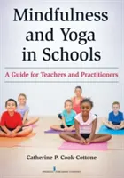 Mindfulness y yoga en la escuela: Guía para profesores y profesionales - Mindfulness and Yoga in Schools: A Guide for Teachers and Practitioners