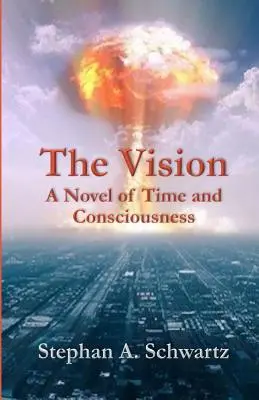 La visión: Una novela sobre el tiempo y la conciencia - The Vision: A Novel of Time and Consciousness