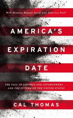 La fecha de caducidad de Estados Unidos: La caída de imperios y superpotencias... y el futuro de Estados Unidos - America's Expiration Date: The Fall of Empires and Superpowers . . . and the Future of the United States