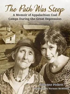 The Path Was Steep: A Memoir of Appalachian Coal Camps During the Great Depression (El camino era escarpado: memorias de los campos de carbón de los Apalaches durante la Gran Depresión) - The Path Was Steep: A Memoir of Appalachian Coal Camps During the Great Depression