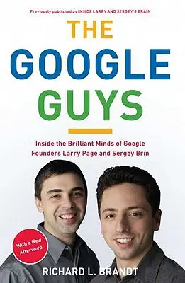Los chicos de Google: Las mentes brillantes de los fundadores de Google Larry Page y Sergey Brin - The Google Guys: Inside the Brilliant Minds of Google Founders Larry Page and Sergey Brin