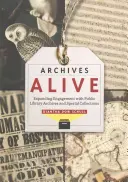 Archivos vivos: Ampliar el compromiso con los archivos y colecciones especiales de las bibliotecas públicas - Archives Alive: Expanding Engagement with Public Library Archives and Special Collections