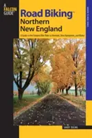 Road Biking(TM) Northern New England: Guía de los mejores recorridos en bicicleta por Vermont, New Hampshire y Maine, primera edición - Road Biking(TM) Northern New England: A Guide To The Greatest Bike Rides In Vermont, New Hampshire, And Maine, First Edition